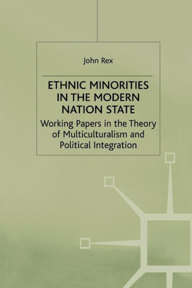 Ethnic Minorities in the Modern Nation State: Working Papers in the Theory of Multiculturalism and Political Integration