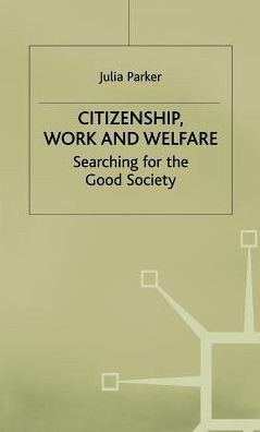 Citizenship, Work and Welfare: Searching for the Good Society