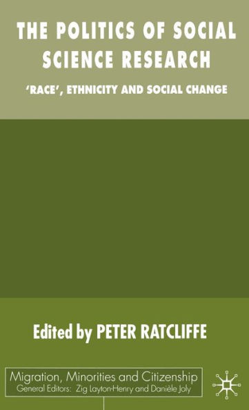 The Politics of Social Science Research: Race, Ethnicity and Social Change