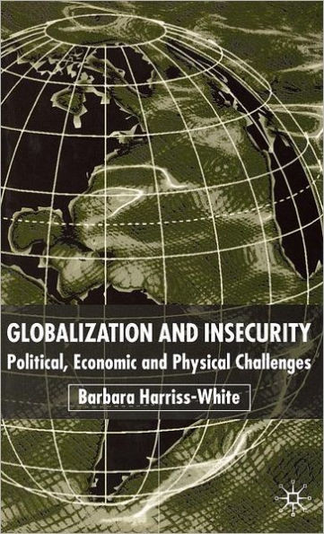Globalization and Insecurity: Political, Economic and Physical Challenges