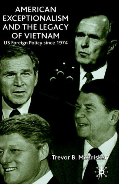 American Exceptionalism and the Legacy of Vietnam: Us Foreign Policy Since 1974