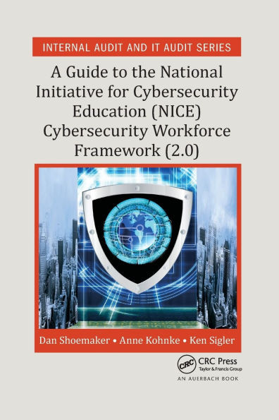 A Guide to the National Initiative for Cybersecurity Education (Nice) Cybersecurity Workforce Framework (2.0)