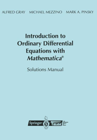 Introduction to Ordinary Differential Equations with Mathematica(r): Solutions Manual