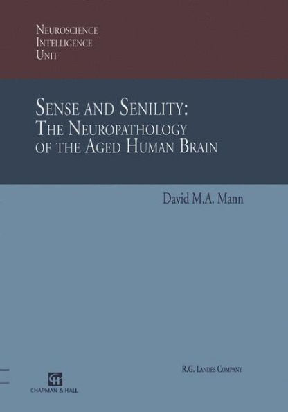 Sense and Senility: The Neuropathology of the Aged Human Brain: The Neuropathology of the Aged Human Brain