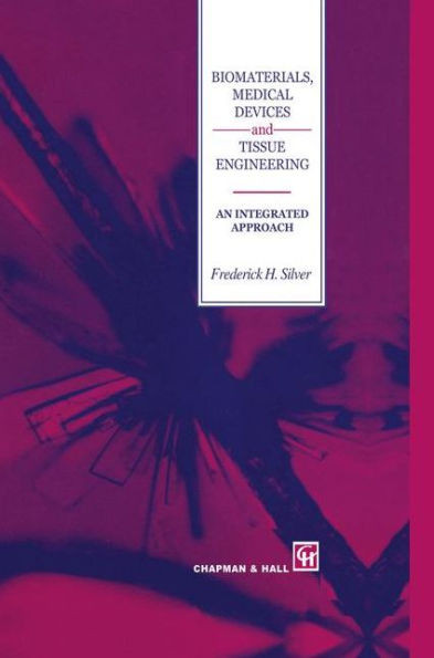 Biomaterials, Medical Devices and Tissue Engineering: An Integrated Approach: An Integrated Approach