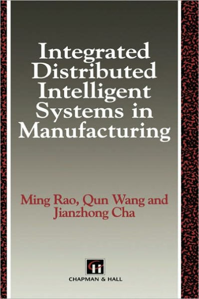 Integrated Distributed Intelligent Systems in Manufacturing
