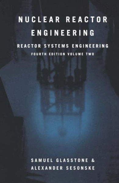 Nuclear Reactor Engineering: Reactor Systems Engineering
