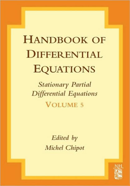 Handbook of Differential Equations: Stationary Partial Differential Equations: Volume 5