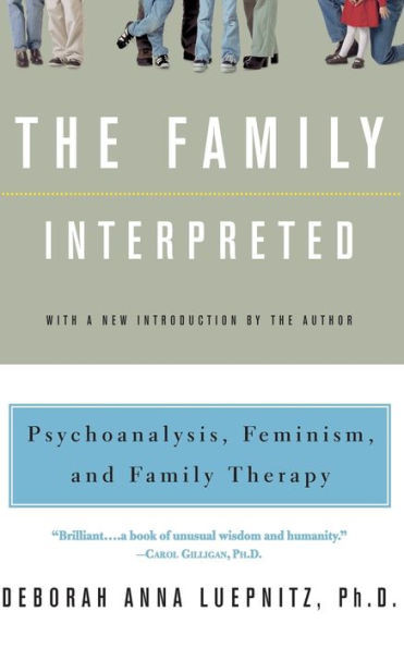 The Family Interpreted: Psychoanalysis, Feminism, and Family Therapy