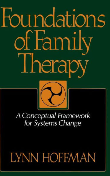 Foundations of Family Therapy: A Conceptual Framework for Systems Change