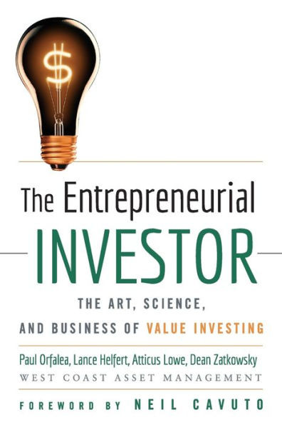 The Entrepreneurial Investor: The Art, Science, and Business of Value Investing