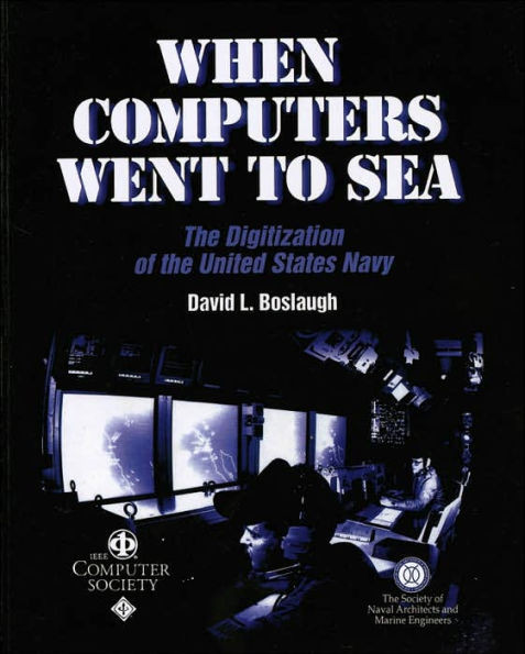 When Computers Went to Sea: The Digitization of the United States Navy