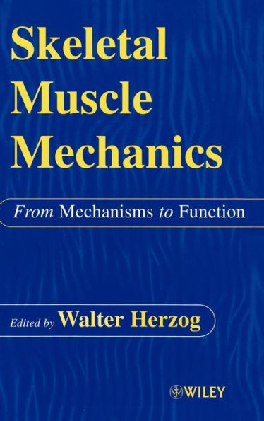 Skeletal Muscle Mechanics: From Mechanisms to Function