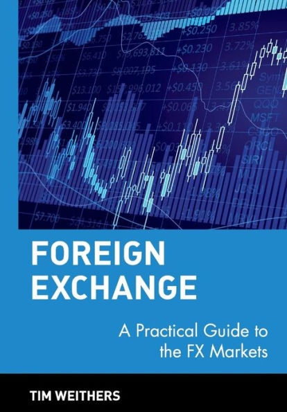 Foreign Exchange: A Practical Guide to the Fx Markets