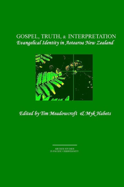 Gospel, Truth, & Interpretation: Evangelical Identity in Aotearoa New Zealand