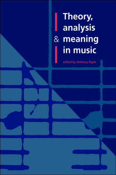 Theory, Analysis and Meaning in Music