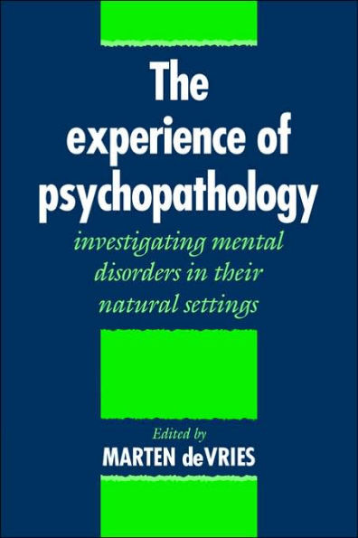 The Experience of Psychopathology: Investigating Mental Disorders in Their Natural Settings