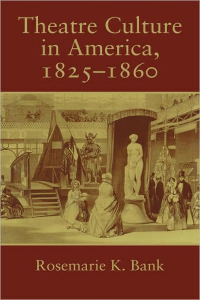 Theatre Culture in America, 1825 1860