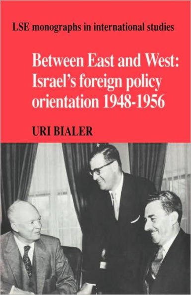 Between East and West: Israel's Foreign Policy Orientation 1948 1956