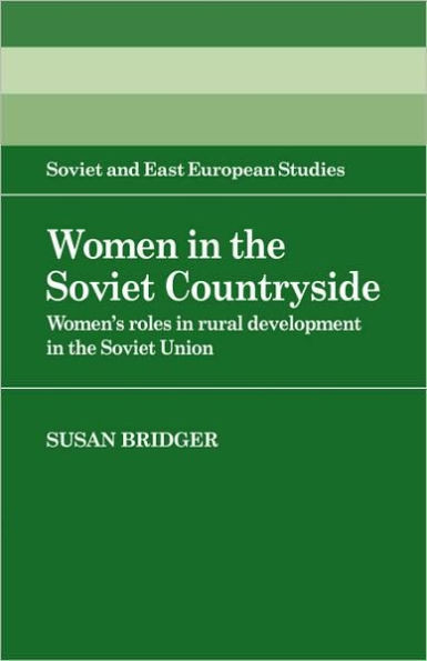 Women in the Soviet Countryside: Women's Roles in Rural Development in the Soviet Union