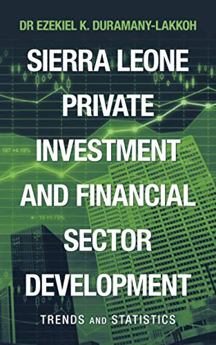 Sierra Leone Private Investment and Financial Sector Development: Trends and Statistics