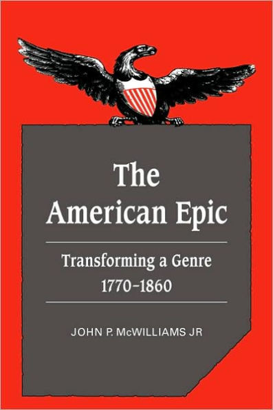 The American Epic: Transforming a Genre, 1770 1860