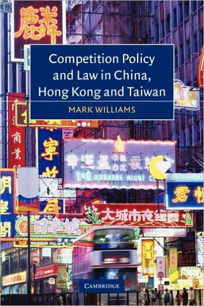 Competition Policy and Law in China, Hong Kong and Taiwan