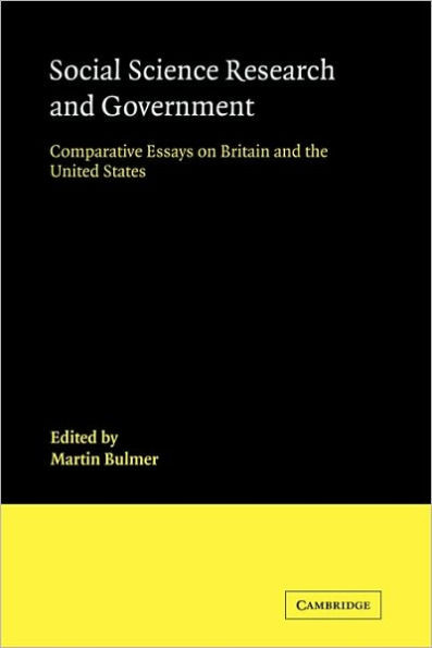 Social Science Research and Government: Comparative Essays on Britain and the United States