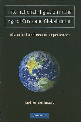 International Migration in the Age of Crisis and Globalization: Historical and Recent Experiences