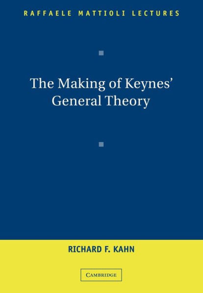 The Making of Keynes' General Theory