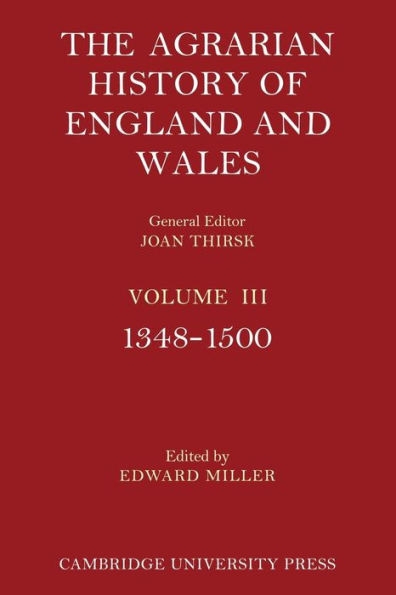 The Agrarian History of England and Wales: Volume 3, 1348 1500