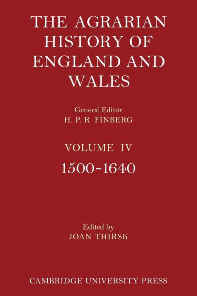 The Agrarian History of England and Wales: Volume 4, 1500 1640