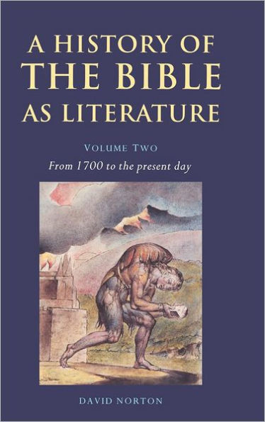 A History of the Bible as Literature: Volume 2, from 1700 to the Present Day