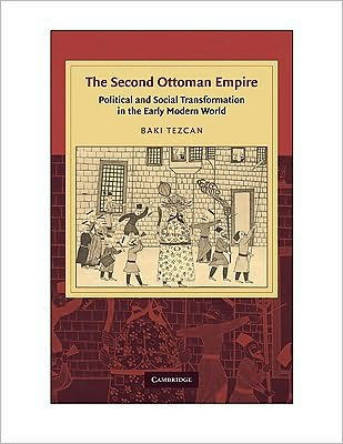 The Second Ottoman Empire: Political and Social Transformation in the Early Modern World
