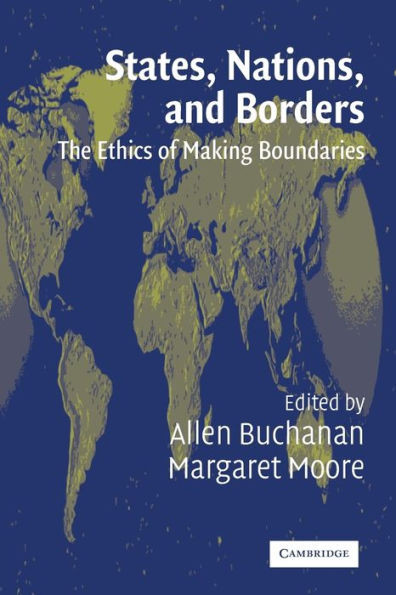 States, Nations, and Borders: The Ethics of Making Boundaries