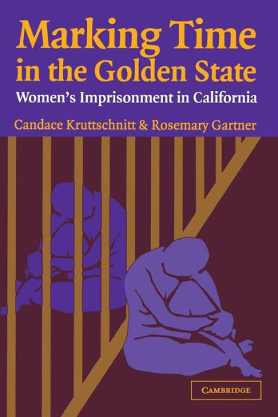 Marking Time in the Golden State: Women's Imprisonment in California