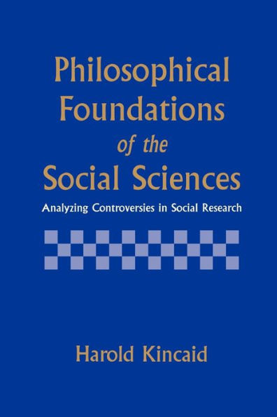 Philosophical Foundations of the Social Sciences: Analyzing Controversies in Social Research