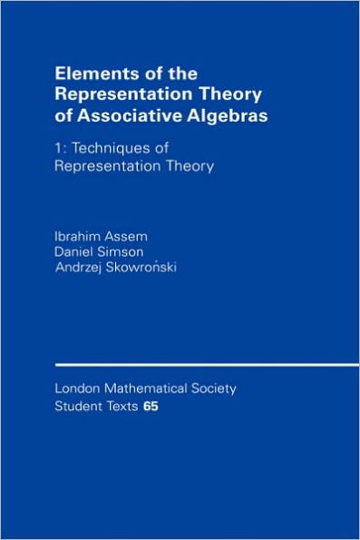 Elements of the Representation Theory of Associative Algebras: Volume 1: Techniques of Representation Theory