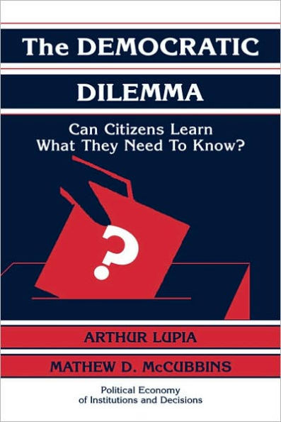 The Democratic Dilemma: Can Citizens Learn What They Need to Know?