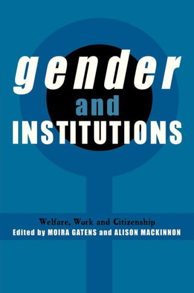 Gender and Institutions: Welfare, Work and Citizenship