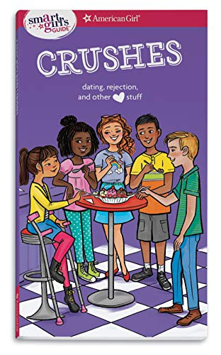 A Smart Girl's Guide: Crushes: Dating, Rejection, and Other Stuff (Smart Girl's Guides)