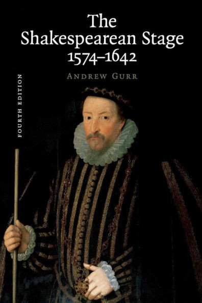 The Shakespearean Stage 1574-1642