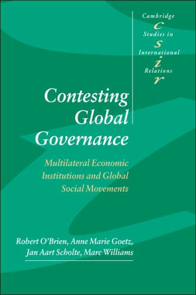Contesting Global Governance: Multilateral Economic Institutions and Global Social Movements