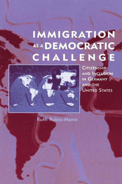 Immigration as a Democratic Challenge: Citizenship and Inclusion in Germany and the United States