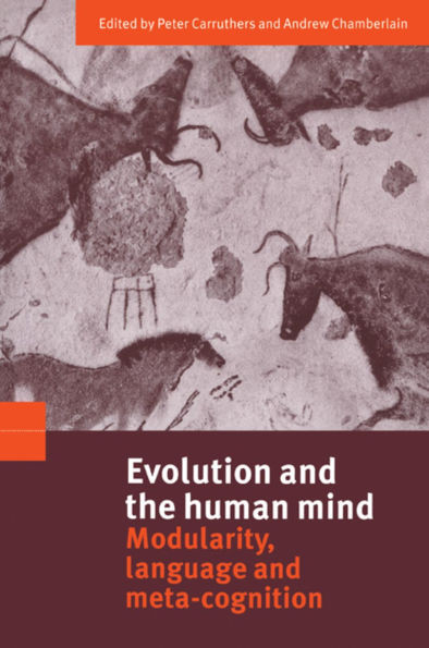 Evolution and the Human Mind: Modularity, Language and Meta-Cognition