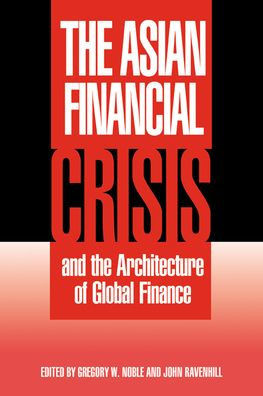 The Asian Financial Crisis and the Architecture of Global Finance