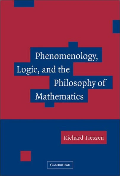 Phenomenology, Logic, and the Philosophy of Mathematics