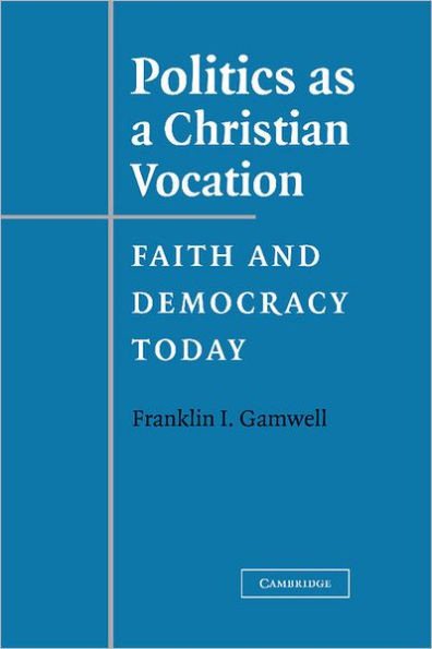 Politics as a Christian Vocation: Faith and Democracy Today