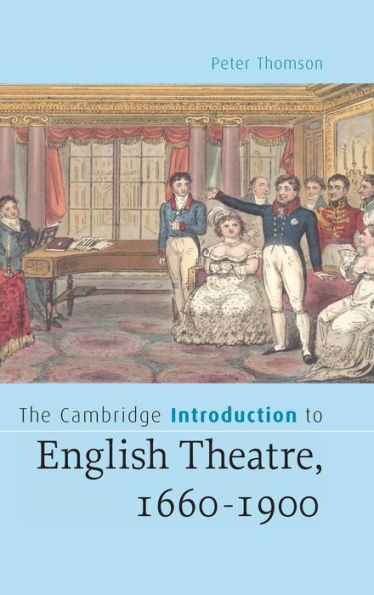The Cambridge Introduction to English Theatre, 1660-1900