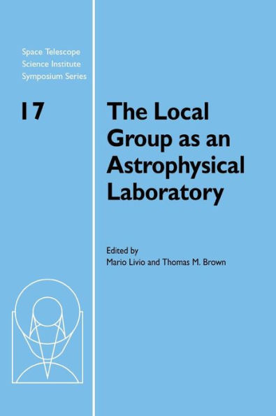 The Local Group as an Astrophysical Laboratory